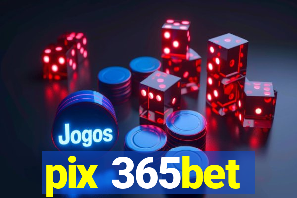 pix 365bet